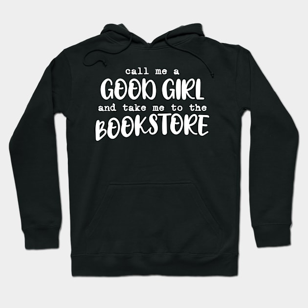 Call me a good girl and take me to the bookstore Hoodie by sigmarule